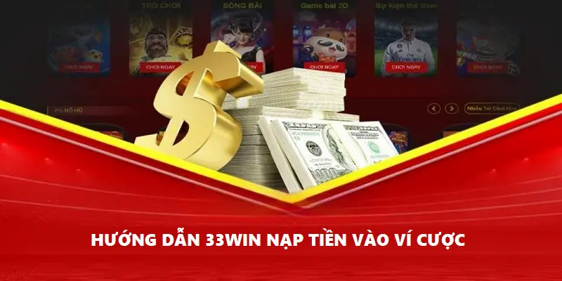 Thao tác nạp tiền 33Win chuẩn xác