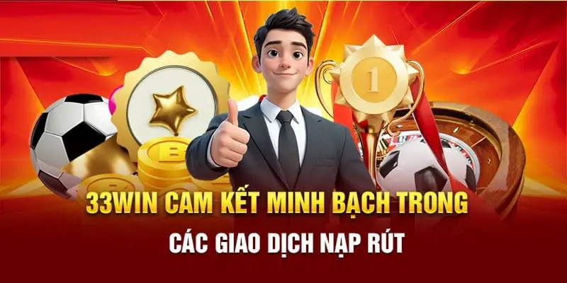 Mọi giao dịch của bạn tại nhà cái đều được diễn ra minh bạch và an toàn