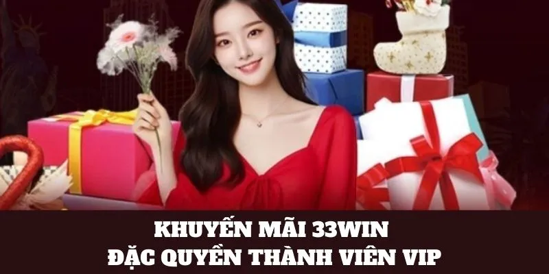 Khuyến mãi 33WIN dành cho khách hàng thân thiết 