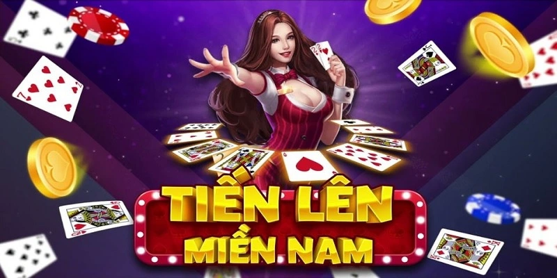 Những thông tin tổng quan nhất về game Tiến Lên Miền Nam